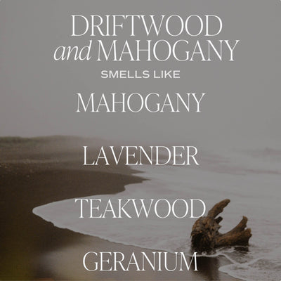 Driftwood & Mahogany Soy Candle - SCENT NOTES